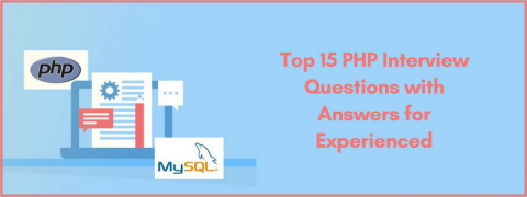 Top 15 PHP Interview Questions with Answers for Experienced - Webliquidinfotech