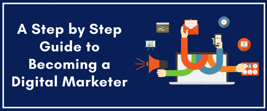 A Step by Step Guide to Becoming a Digital Marketer (2)
