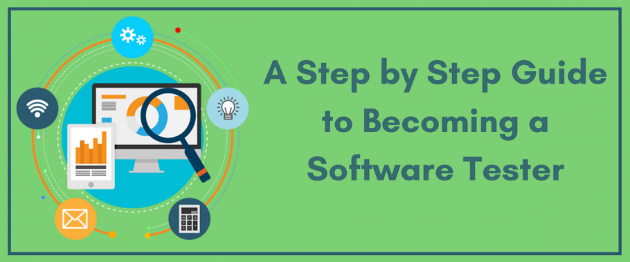 A Step by Step Guide to Becoming a Software Tester