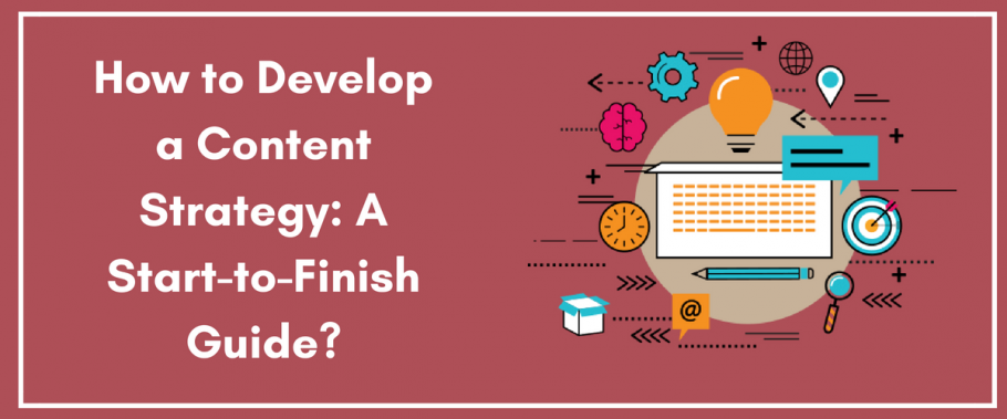 How to Develop a Content Strategy_ A Start-to-Finish Guide_