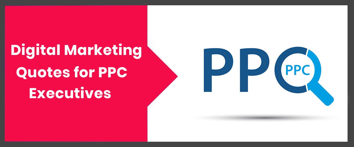 Digital Marketing Quotes for PPc Executive